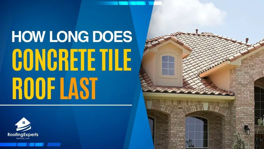 How Long Do Concrete Tile Roofs Last