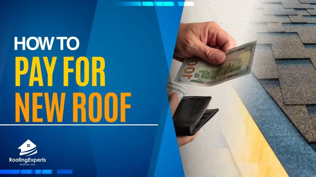 How To Pay For A New Roof | 5 Helpful Ways to Save Money!