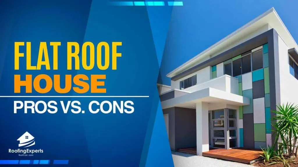 flat roof house pros and cons