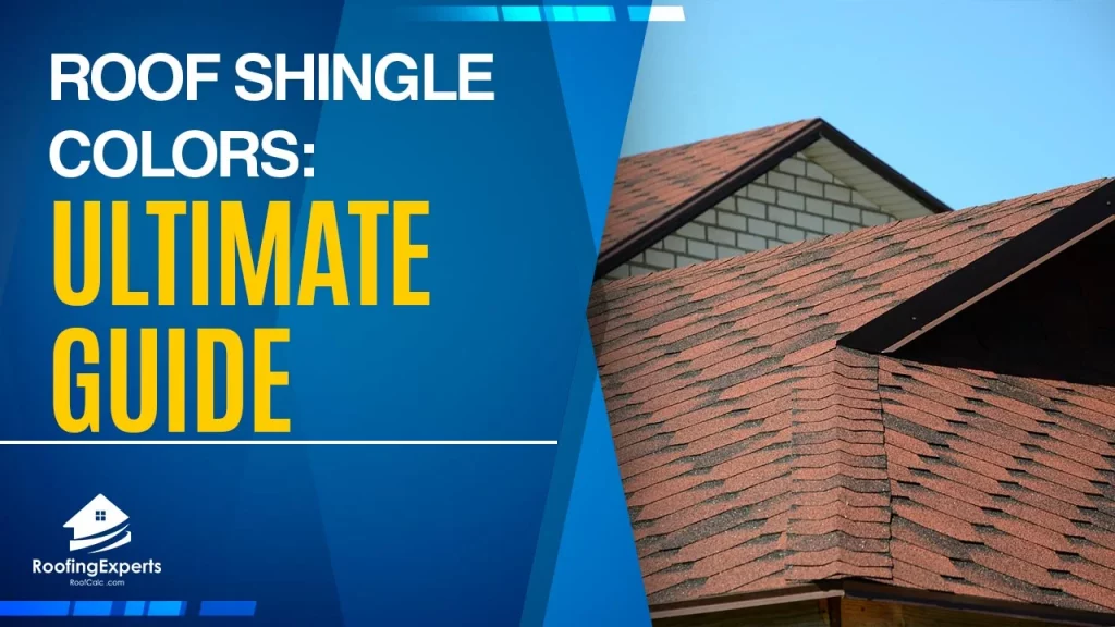 a complete guide to roof shingle colors