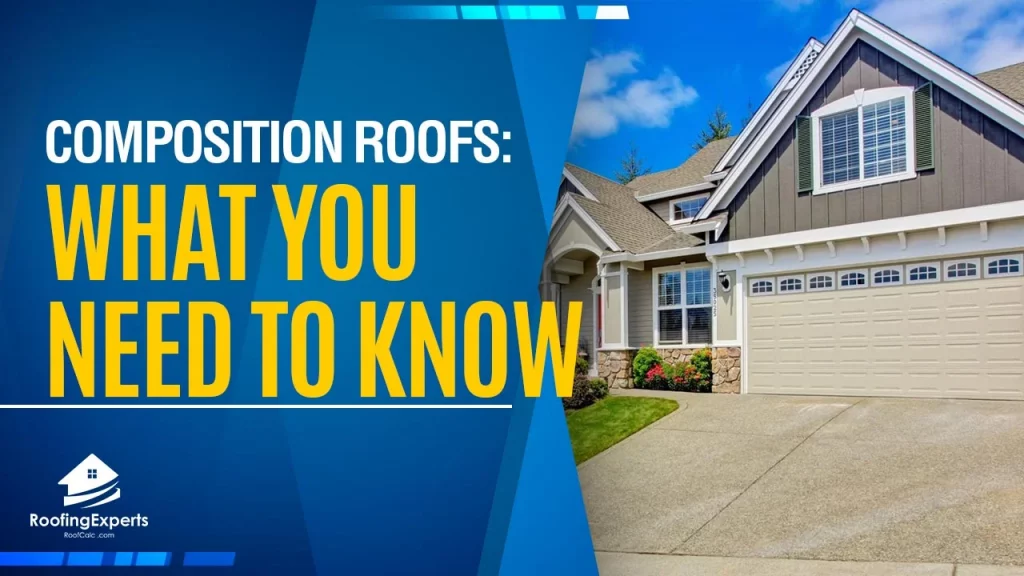 Composition Roofs | What You Need To Know