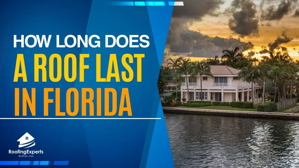 How Long Does A Roof Last In Florida | All Types Explained!