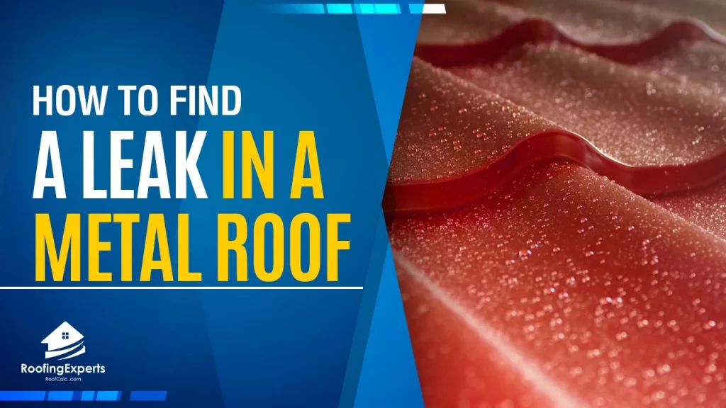 how to find a leak in a metal roof