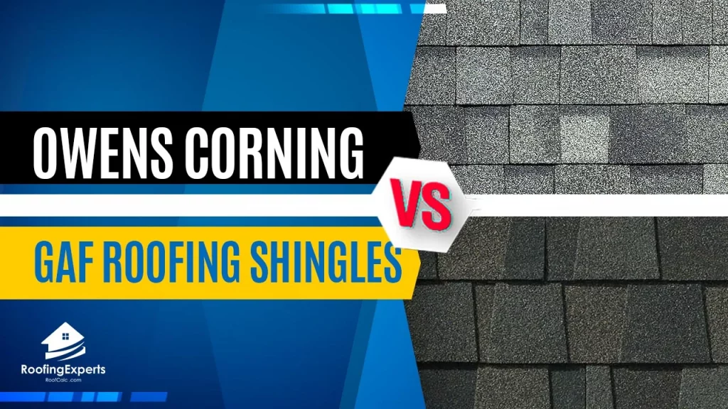 Owens Corning vs. GAF Roofing Shingles | Which is the Best?