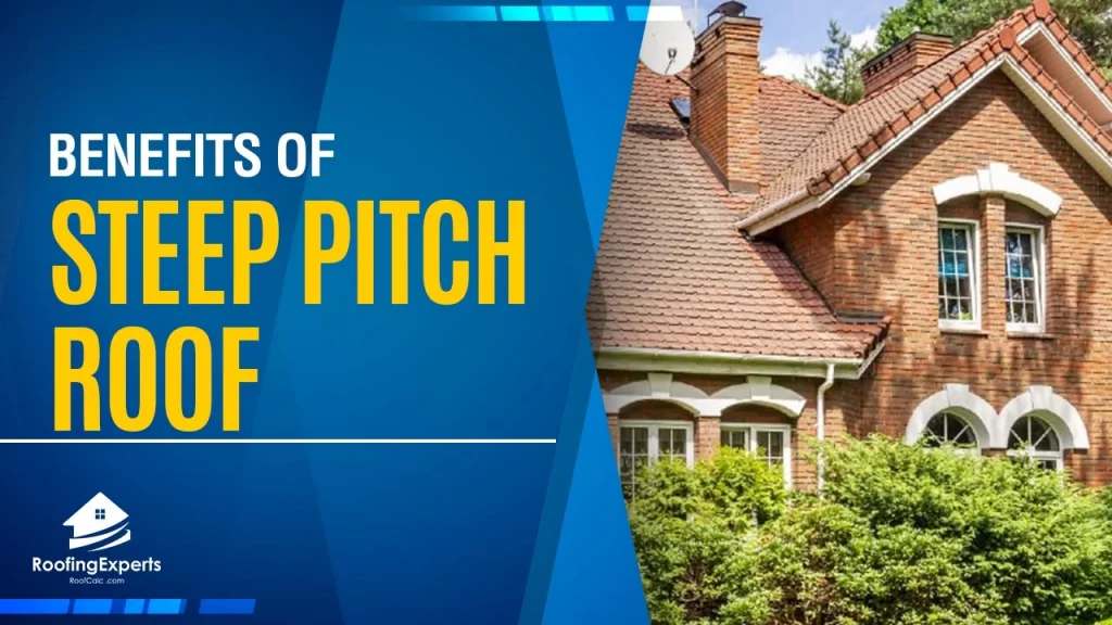 7 benefits of steep pitch roof