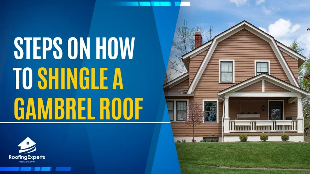 7 Steps on How to Shingle a Gambrel Roof | Helpful Tips