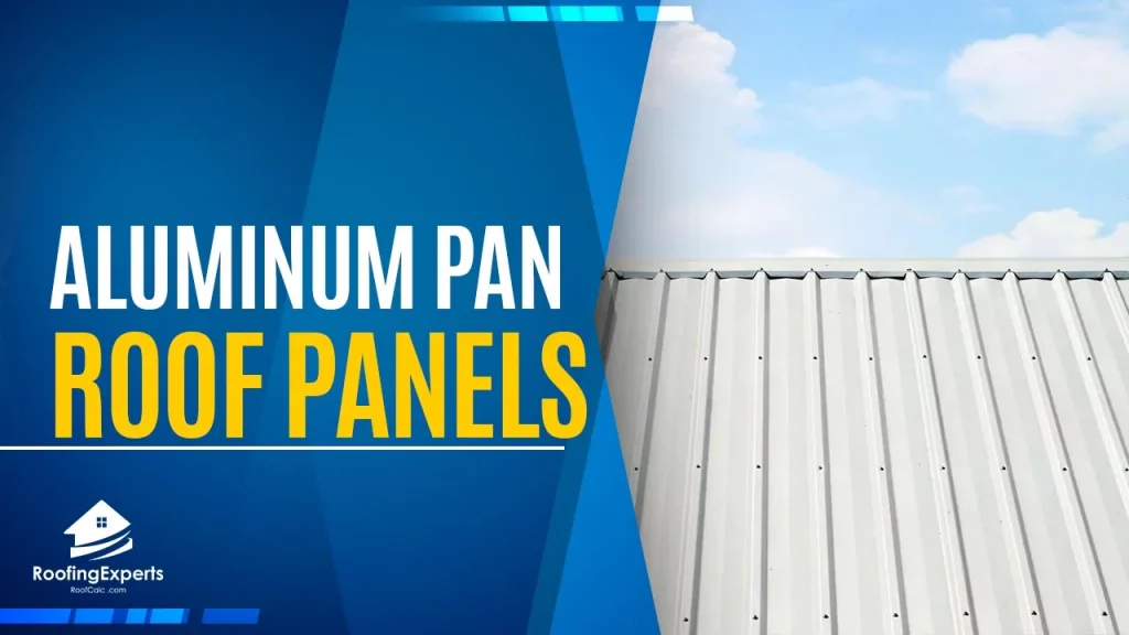 aluminum pan roof panels benefits and how to install