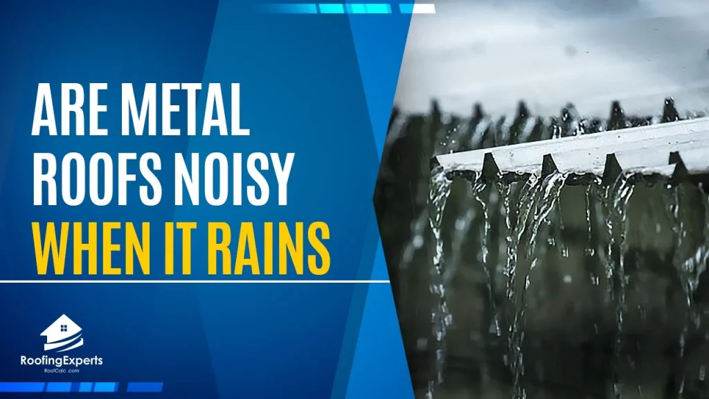 are metal roofs noisy when it rains