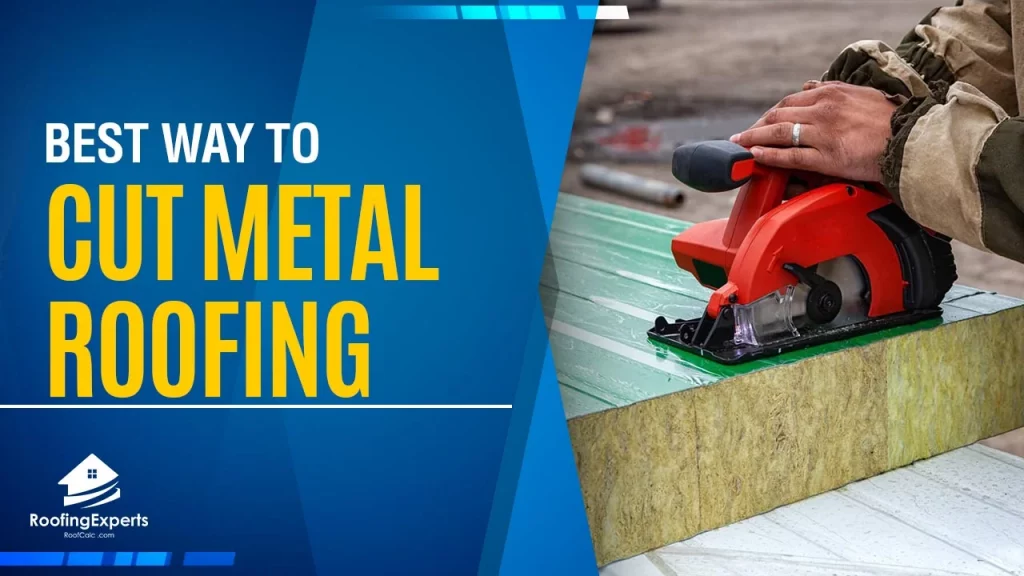 Metal Roofing: Best Ways To Cut