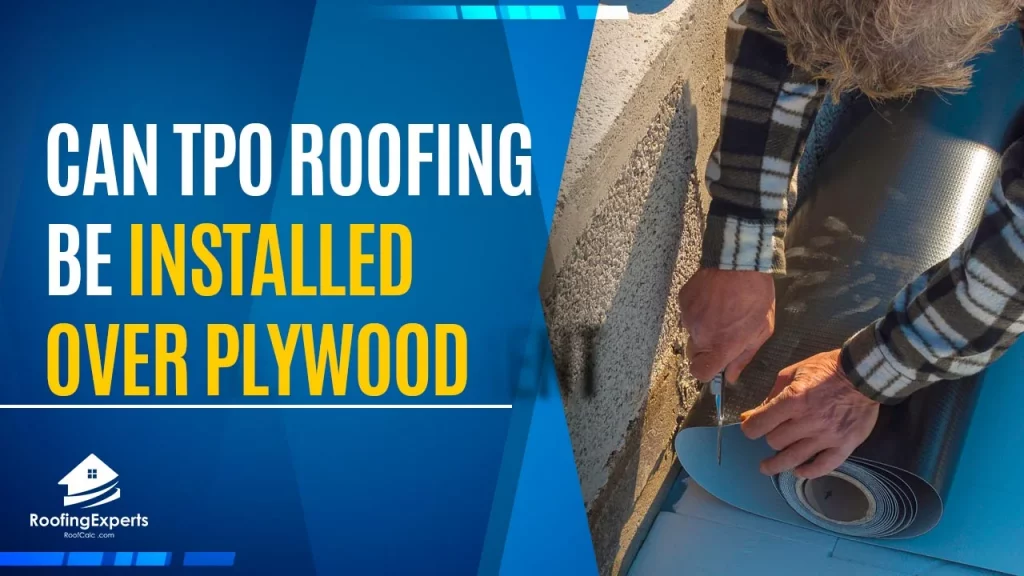 can tpo roofing be installed over plywood