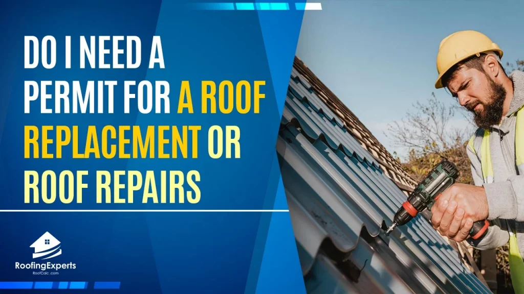 do i need a permit for a roof replacement or roof repairs