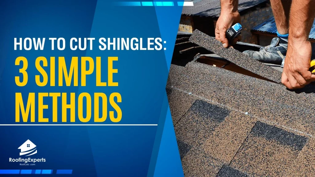How To Cut Shingles | 3 Simple Methods