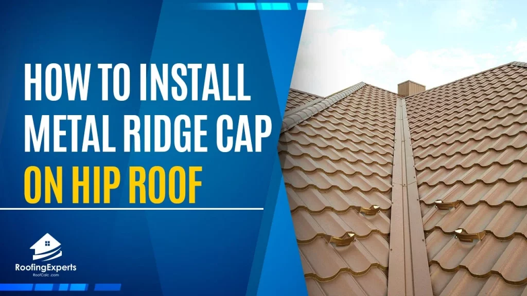 How To Install Metal Ridge Cap On Hip Roof | Helpful Tips