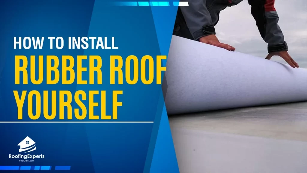 how to install rubber roof yourself