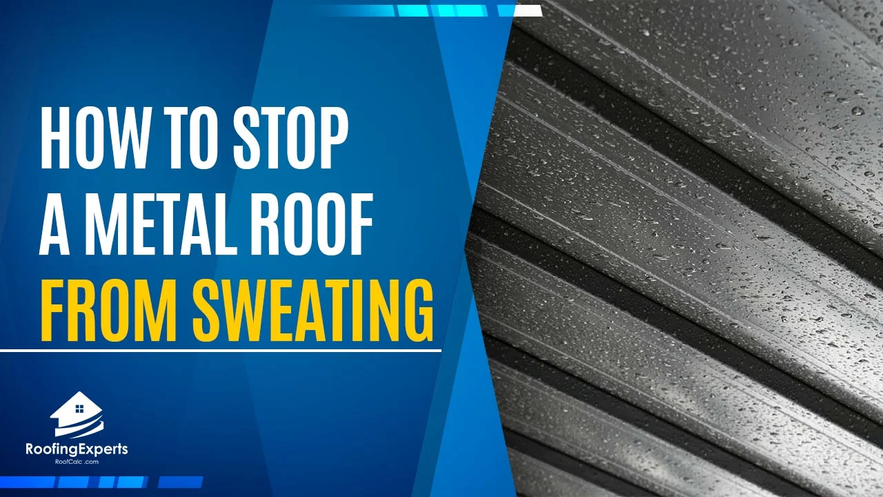 how to stop a metal roof from sweating
