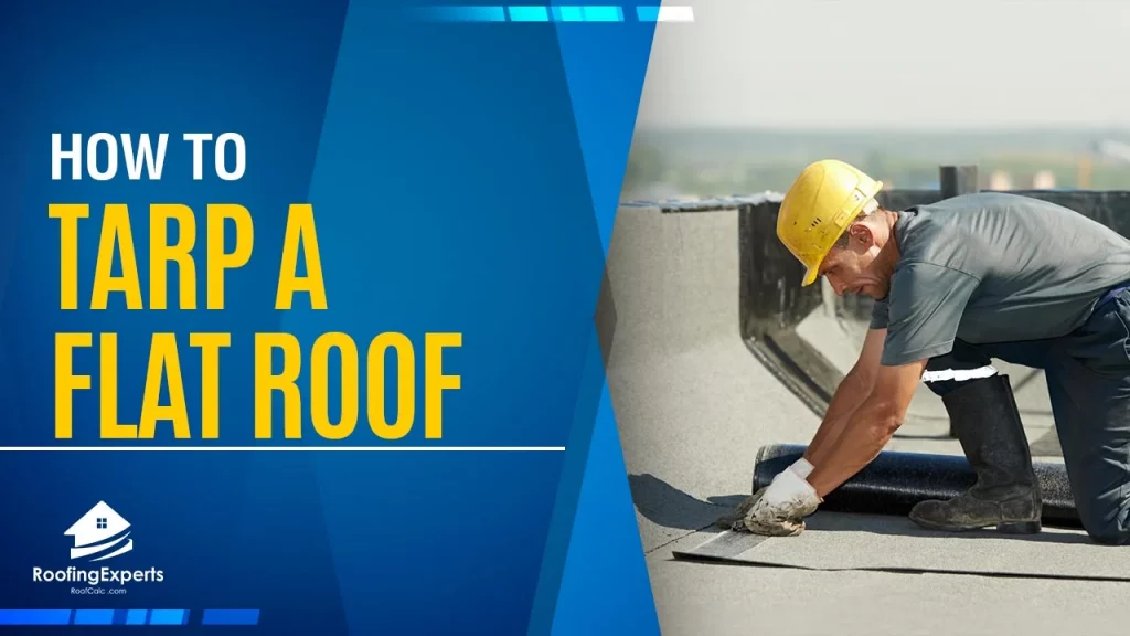 how to tarp a flat roof step by step guide