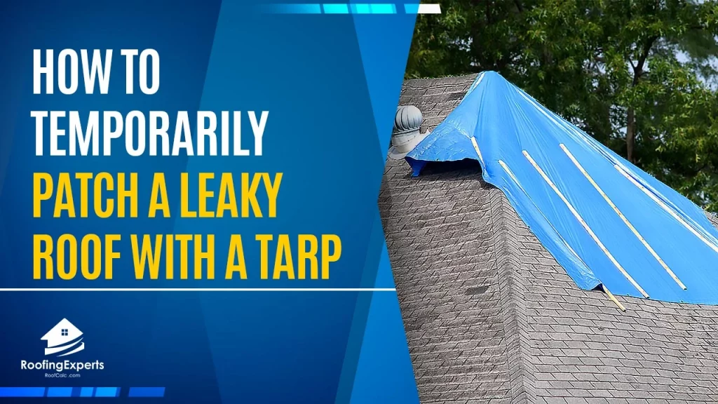 how to temporarily patch a leaky roof with a tarp