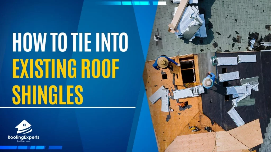 how to tie into existing roof shingles