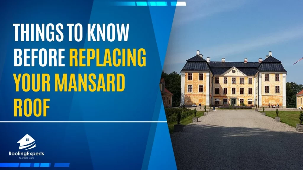 Replacing Your Mansard Roof | Important Things To Know
