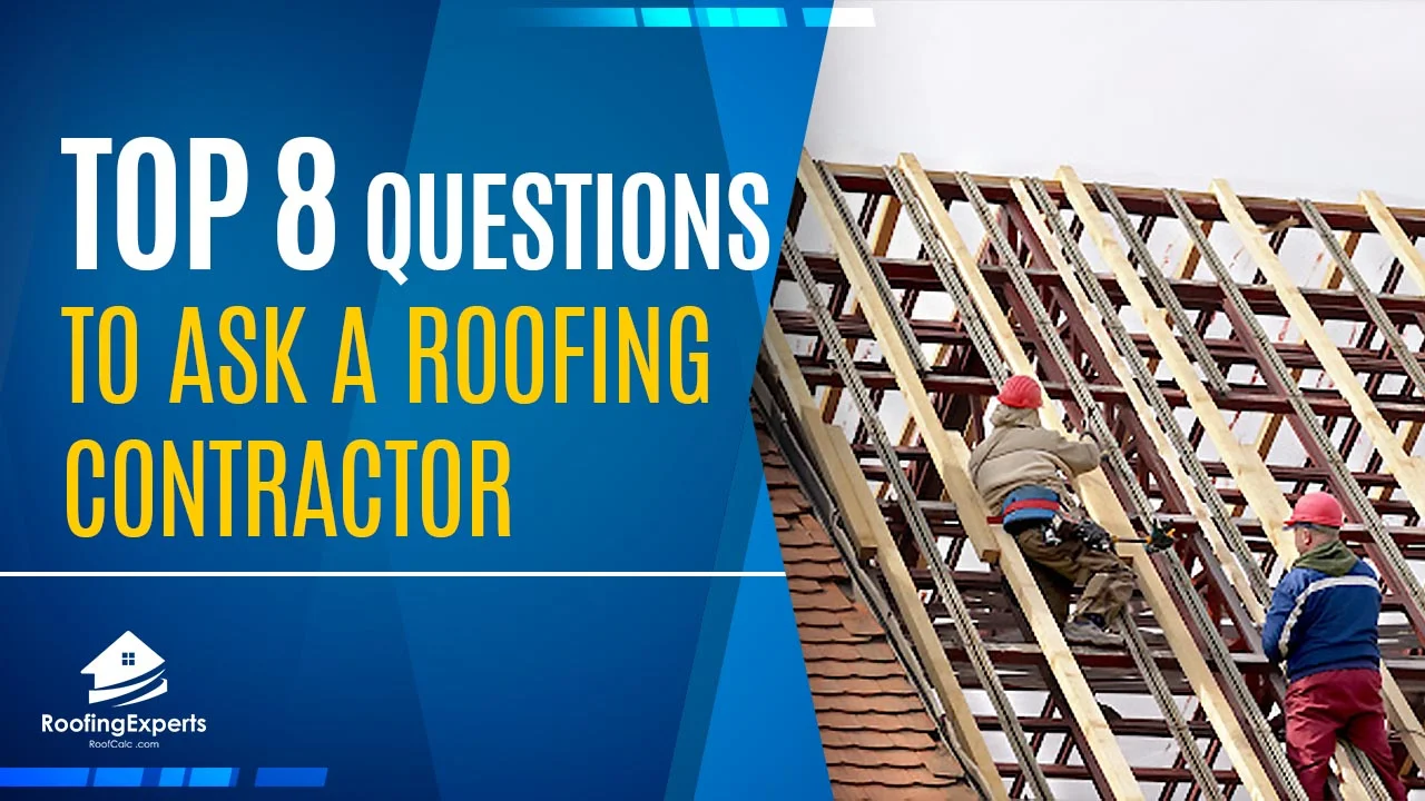 top 8 questions to ask a roofing contractor