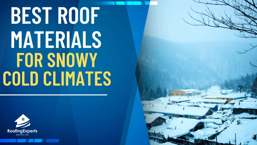 Best Roof Materials For Snowy Cold Climates